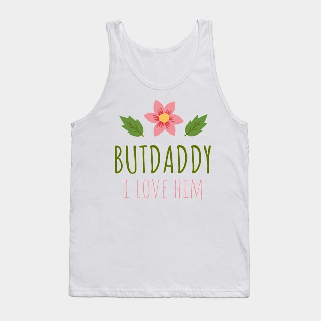 but daddy i love him Tank Top by allthelovenpups